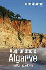 Kartonierter Einband Abgrundtiefe Algarve - Ein Portugal-Krimi von Monika Arend