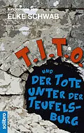 E-Book (epub) T.I.T.O. und der Tote unter der Teufelsburg von Elke Schwab
