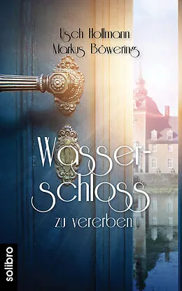 E-Book (epub) Wasserschloss zu vererben von Usch Hollmann, Markus Böwering