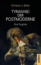 Kartonierter Einband Tyrannei der Postmoderne von Christian J. Zeller