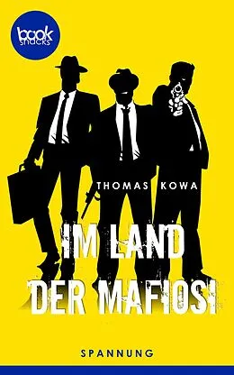 E-Book (epub) Im Land der Mafiosi von Thomas Kowa