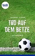 E-Book (epub) Tod auf dem Betze von Thomas Kowa