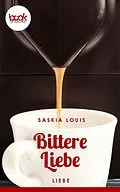 E-Book (epub) Bittere Liebe von Saskia Louis