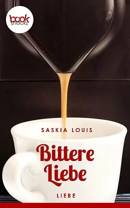 E-Book (epub) Bittere Liebe von Saskia Louis