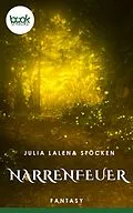 E-Book (epub) Narrenfeuer von Julia Lalena Stöcken