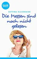 E-Book (epub) Die Messen sind noch nicht gelesen von Bettina Klusemann