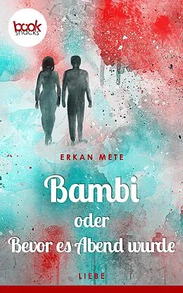 E-Book (epub) Bambi oder Bevor es Abend wurde (Kurzgeschichte, Liebe) von Erkan Mete