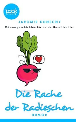 E-Book (epub) Die Rache der Radieschen von Jaromir Konecny