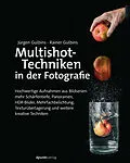 E-Book (pdf) Multishot-Techniken in der Fotografie von Jürgen Gulbins, Rainer Gulbins