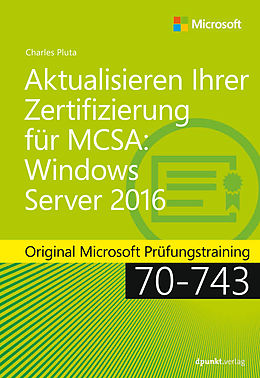 E-Book (pdf) Aktualisieren Ihrer Zertifizierung für MCSA: Windows Server 2016 von Charles Pluta