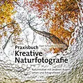E-Book (epub) Praxisbuch Kreative Naturfotografie von Daan Schoonhoven