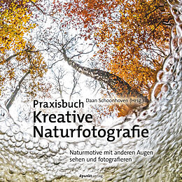 E-Book (epub) Praxisbuch Kreative Naturfotografie von Daan Schoonhoven