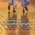 E-Book (epub) Praxisbuch Reisefotografie von Daan Schoonhoven