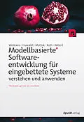 E-Book (pdf) Modellbasierte Softwareentwicklung für eingebettete Systeme verstehen und anwenden von Tim Weilkiens, Alexander Huwaldt, Jürgen Mottok