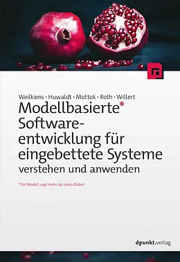 E-Book (pdf) Modellbasierte Softwareentwicklung für eingebettete Systeme verstehen und anwenden von Tim Weilkiens, Alexander Huwaldt, Jürgen Mottok