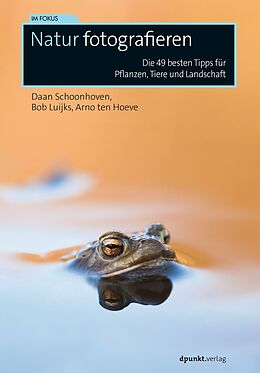 E-Book (epub) Natur fotografieren von Daan Schoonhoven, Bob Luijks, Arno ten Hoeve