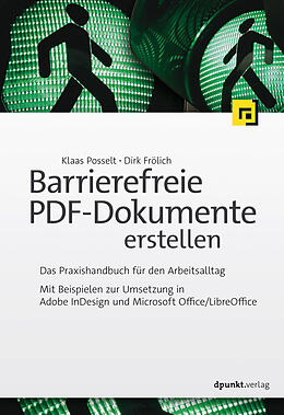 E-Book (pdf) Barrierefreie PDF-Dokumente erstellen von Klaas Posselt, Dirk Frölich
