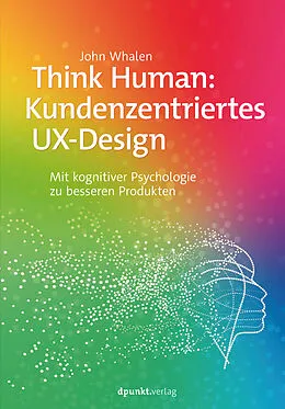 E-Book (epub) Think Human: Kundenzentriertes UX-Design von John Whalen