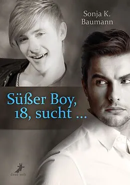 E-Book (epub) Süßer Boy, 18, sucht ... von Sonja K. Baumann