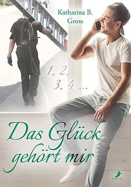 E-Book (epub) Das Glück gehört mir von Katharina B. Gross