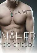 E-Book (epub) Näher als erlaubt von L.A. Witt