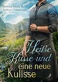 E-Book (epub) Heiße Küsse &amp; eine neue Kulisse von Bettina Kiraly, Kathrin Fuhrmann