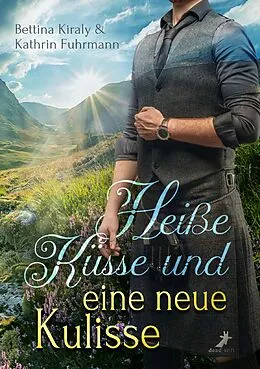 E-Book (epub) Heiße Küsse &amp; eine neue Kulisse von Bettina Kiraly, Kathrin Fuhrmann
