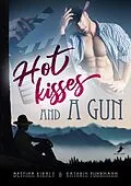 E-Book (epub) Hot kisses and a gun von Bettina Kiraly, Kathrin Fuhrmann