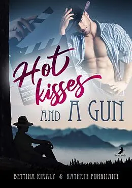 E-Book (epub) Hot kisses and a gun von Bettina Kiraly, Kathrin Fuhrmann
