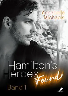 E-Book (epub) Hamilton's Heroes: Found von Annabella Michaels