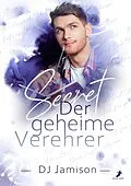 E-Book (epub) Secret - Der geheime Verehrer von DJ Jamison