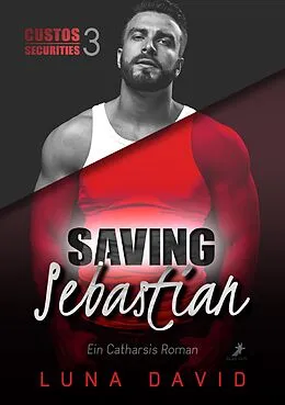 E-Book (epub) Saving Sebastian - Ein Catharsis Roman von Luna David