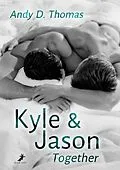 E-Book (epub) Kyle &amp; Jason: Together von Andy D. Thomas