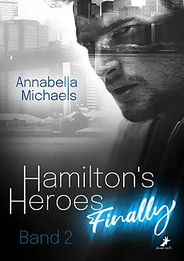 E-Book (epub) Hamilton's Heroes: Finally von Annabella Michaels