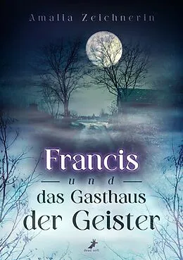 E-Book (epub) Francis und das Gasthaus der Geister von Amalia Zeichnerin