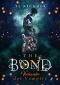 E-Book (epub) The Bond - Vertrauter des Vampirs von Tj Nichols