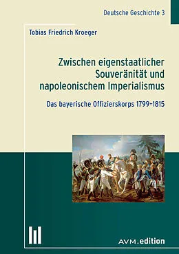E-Book (pdf) Zwischen eigenstaatlicher Souveränität und napoleonischem Imperialismus von Tobias Friedrich Kroeger