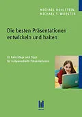 E-Book (pdf) Die besten Präsentationen entwickeln und halten von Michael Hohlstein, Michael T. Wurster