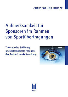 E-Book (pdf) Aufmerksamkeit für Sponsoren im Rahmen von Sportübertragungen von Christopher Rumpf