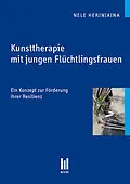 E-Book (pdf) Kunsttherapie mit jungen Flüchtlingsfrauen von Nele Heriniaina