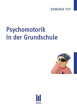 E-Book (pdf) Psychomotorik in der Grundschule von Dominik Fey