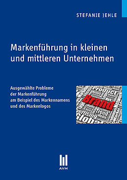 E-Book (pdf) Markenführung in kleinen und mittleren Unternehmen von Stefanie Jehle