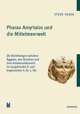 E-Book (pdf) Pharao Amyrtaios und die Mittelmeerwelt von Steve Pasek