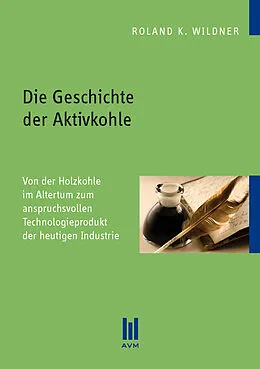 E-Book (pdf) Die Geschichte der Aktivkohle von Roland K. Wildner