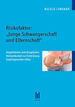 E-Book (pdf) Risikofaktor: 'Junge Schwangerschaft und Elternschaft' von Nicole Lindner