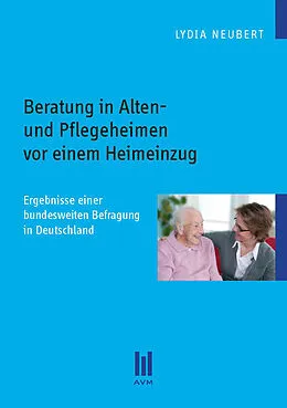 E-Book (pdf) Beratung in Alten- und Pflegeheimen vor einem Heimeinzug von Lydia Neubert