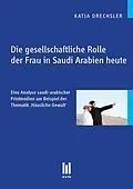 E-Book (pdf) Die gesellschaftliche Rolle der Frau in Saudi Arabien heute von Katja Drechsler