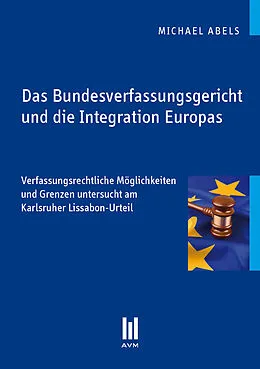 E-Book (pdf) Das Bundesverfassungsgericht und die Integration Europas von Michael Abels