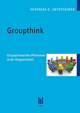 E-Book (pdf) Groupthink von Veronika E. Unterrainer