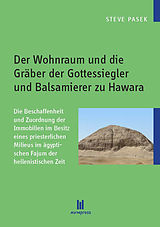 E-Book (pdf) Der Wohnraum und die Gräber der Gottessiegler und Balsamierer zu Hawara von Steve Pasek